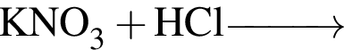 \ChemFormKNO_3 плюс HCl \reactrarrow0pt1 cm