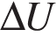 \Delta U
