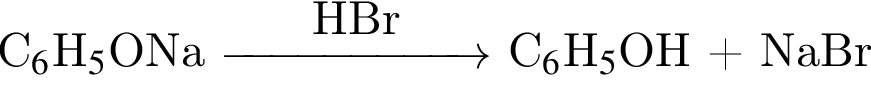  С_6$H_5$ONa \reactrarrow0pt2 cmHBr C_6$H_5$OH плюс NaBr