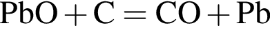\ChemFormPbO плюс C = CO плюс Pb