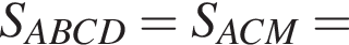 S_ABCD=S_ACM=