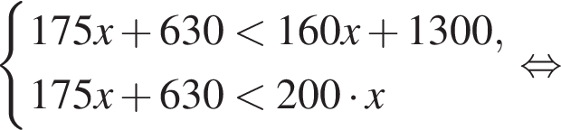  си­сте­ма вы­ра­же­ний 175x плюс 630 мень­ше 160 x плюс 1300,175x плюс 630 мень­ше 200 умно­жить на x конец си­сте­мы рав­но­силь­но 