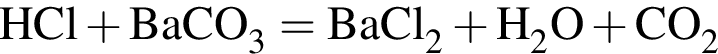 \ChemFormHCl плюс BaCO_3 = BaCl_2 плюс H_2O плюс CO_2