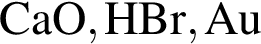 \ChemFormCaO, HBr, Au