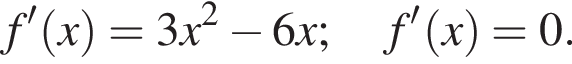 f' левая круг­лая скоб­ка x пра­вая круг­лая скоб­ка =3x в квад­ра­те минус 6x; f' левая круг­лая скоб­ка x пра­вая круг­лая скоб­ка =0.
