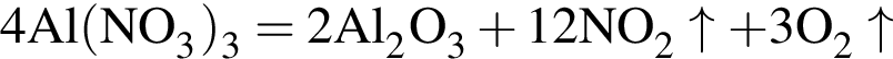 \ChemForm4Al левая круг­лая скоб­ка NO_3 пра­вая круг­лая скоб­ка _3 = 2Al_2O_3 плюс 12NO_2\uparrow плюс 3O_2\uparrow