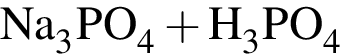 \ChemFormNa_3PO_4 плюс H_3PO_4