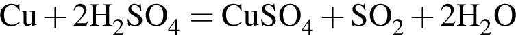 \ChemForm Cu плюс 2H_2SO_4 = CuSO_4 плюс SO_2 плюс 2H_2O 