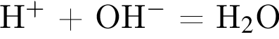 Н в сте­пе­ни п люс $ плюс OH в сте­пе­ни м инус $ = H_2$O