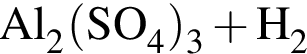\ChemFormAl_2 левая круг­лая скоб­ка SO_4 пра­вая круг­лая скоб­ка _3 плюс H_2