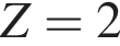 Z=2