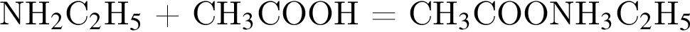 NH_2$C_2$H_5$ плюс СH_3$COOH = CH_3$COONH_3$C_2$H_5$