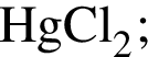 \ChemFormHgCl_2;