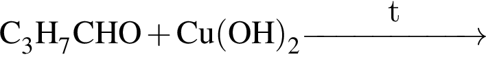 \ChemFormC_3H_7CHO плюс Cu левая круг­лая скоб­ка OH пра­вая круг­лая скоб­ка _2 \reactrarrow0pt2 cmt