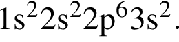 \ChemForm1s в квад­ра­те 2s в квад­ра­те 2p в сте­пе­ни 6 3s в квад­ра­те .