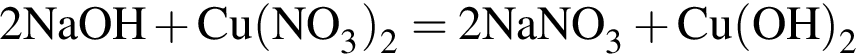 \ChemForm2NaOH плюс Cu левая круг­лая скоб­ка NO_3 пра­вая круг­лая скоб­ка _2 = 2NaNO_3 плюс Cu левая круг­лая скоб­ка OH пра­вая круг­лая скоб­ка _2
