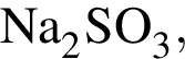 \ChemFormNa_2SO_3,