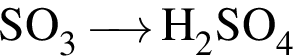 \ChemFormSO_3\reactrarrow0 pt0.5 cmH_2SO_4