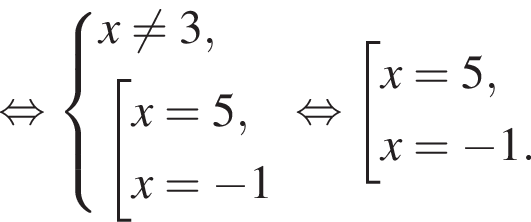  рав­но­силь­но си­сте­ма вы­ра­же­ний x не равно 3, со­во­куп­ность вы­ра­же­ний x=5,x= минус 1 конец си­сте­мы . конец со­во­куп­но­сти . рав­но­силь­но со­во­куп­ность вы­ра­же­ний x=5,x= минус 1. конец со­во­куп­но­сти .