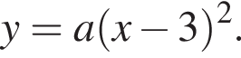 y=a левая круг­лая скоб­ка x минус 3 пра­вая круг­лая скоб­ка в квад­ра­те .