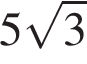 5 ко­рень из 3 