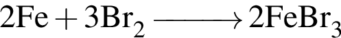 \ChemForm2Fe плюс 3Br_2 \reactrarrow0pt1 cm 2FeBr_3