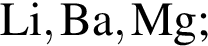 \ChemFormLi, Ba, Mg;