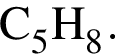 \ChemFormC_5H_8.