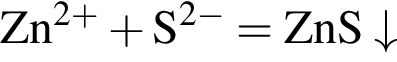\ChemForm\rm Zn в сте­пе­ни левая круг­лая скоб­ка 2 плюс пра­вая круг­лая скоб­ка плюс \rm S в сте­пе­ни левая круг­лая скоб­ка 2 минус пра­вая круг­лая скоб­ка = ZnS \downarrow
