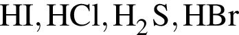 \ChemFormHI, HCl, H_2S, HBr