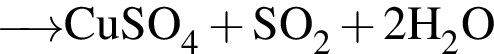 \ChemForm \reactrarrow0pt0.5 cm CuSO_4 плюс SO_2 плюс 2H_2O