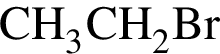 \ChemFormCH_3CH_2Br