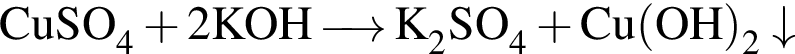\ChemFormCuSO_4 плюс 2KOH \reactrarrow0pt0.5 cm K_2SO_4 плюс Cu левая круг­лая скоб­ка OH пра­вая круг­лая скоб­ка _2\downarrow