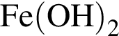 \ChemFormFe левая круг­лая скоб­ка OH пра­вая круг­лая скоб­ка _2