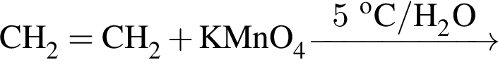 \ChemFormCH_2=CH_2 плюс KMnO_4 \reactrarrow0pt2 cm5 в степени o C/H_2O