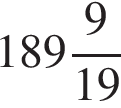  целая часть: 189, дроб­ная часть: чис­ли­тель: 9, зна­ме­на­тель: 19 