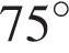 75 гра­ду­сов