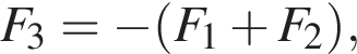 F_3 = минус левая круг­лая скоб­ка F_1 плюс F_2 пра­вая круг­лая скоб­ка ,