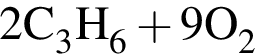 \ChemForm2C_3H_6 плюс 9O_2