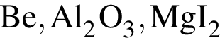 \ChemFormBe, Al_2O_3, MgI_2