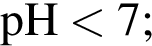 \ChemFormpH мень­ше 7;