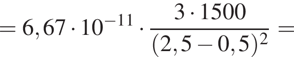 =6,67 умно­жить на 10 в сте­пе­ни левая круг­лая скоб­ка минус 11 пра­вая круг­лая скоб­ка умно­жить на дробь: чис­ли­тель: 3 умно­жить на 1500, зна­ме­на­тель: левая круг­лая скоб­ка 2,5 минус 0,5 пра­вая круг­лая скоб­ка в квад­ра­те конец дроби = 