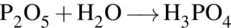 \ChemFormP_2O_5 плюс H_2O\reactrarrow0pt0.5 cm H_3PO_4