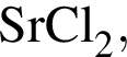 \ChemFormSrCl_2,