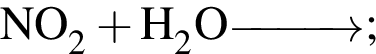 \ChemFormNO_2 плюс H_2O\reactrarrow0pt1 cm;
