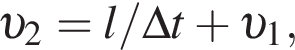  v _2 = l/\Delta t плюс v _1,
