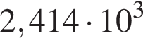 2,414 умно­жить на 10 в кубе 