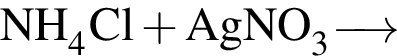 \ChemFormNH_4Cl плюс AgNO_3 \reactrarrow0pt0.5 cm