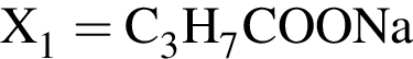\ChemFormX_1 = C_3H_7COONa