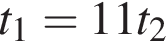 t_1=11t_2